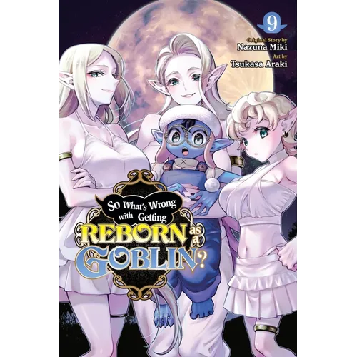 So What's Wrong with Getting Reborn as a Goblin?, Vol. 9