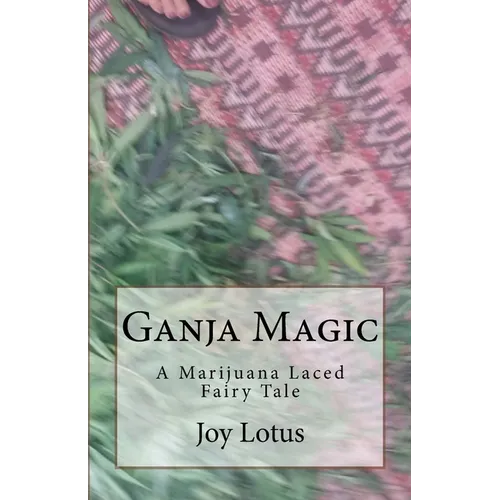 Ganja Magic: A marijuana laced fairytale