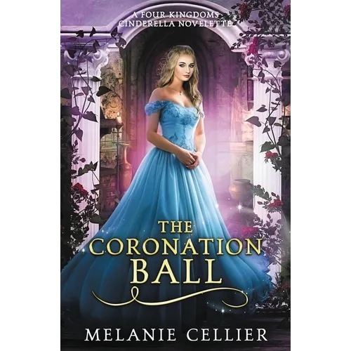 The Coronation Ball: A Four Kingdoms Cinderella Novelette