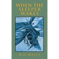 When the Sleeper Wakes: The Original 1899 Edition