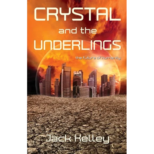Crystal and the Underlings: The future of humanity