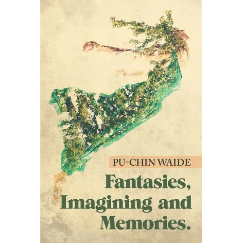 Fantasies, Imagining and Memories.