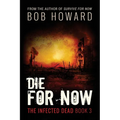 Die for Now: The Infected Dead Book 3