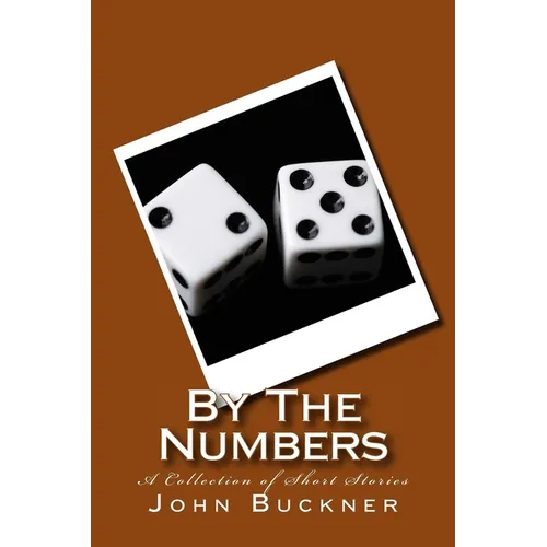 By The Numbers: A Collection of Short Stories