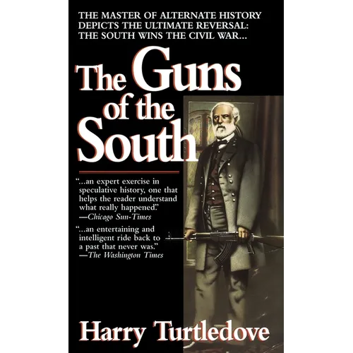 The Guns of the South: A Novel of the Civil War
