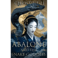 Abalone & The Snake Goddess: A darkly poetic tale of love, courage, and a woman's journey to reclaim her soul