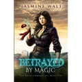Betrayed By Magic