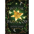 Into the Darkwood: A Complete Fantasy Trilogy