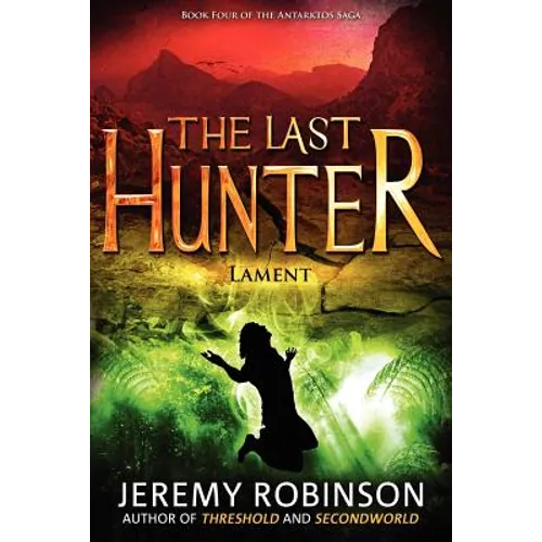 The Last Hunter - Lament (Book 4 of the Antarktos Saga)