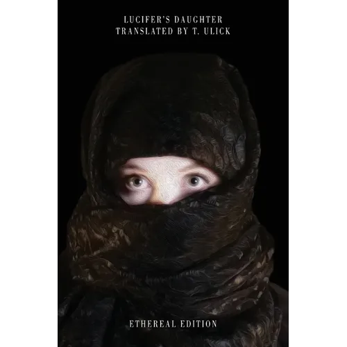Lucifer's Daughter Translated by T. Ulick: Know What None May Know