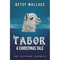 Tabor - A Christmas Tale: Tabor - the Littlest Camel - a Christmas Tale