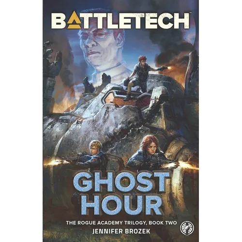 BattleTech: Ghost Hour (Book Two of the Rogue Academy Trilogy)