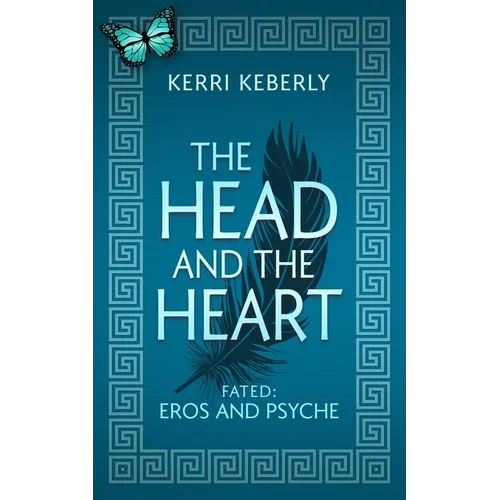 The Head and the Heart: An Eros and Psyche Retelling