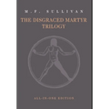The Disgraced Martyr Trilogy: Omnibus Edition