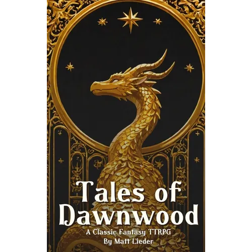 Tales of Dawnwood: A Classic Fantasy TTRPG