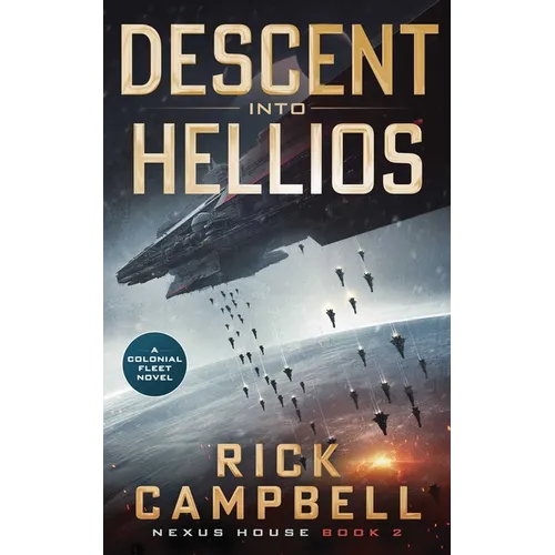 Descent Into Hellios: A Colonial Fleet Novel