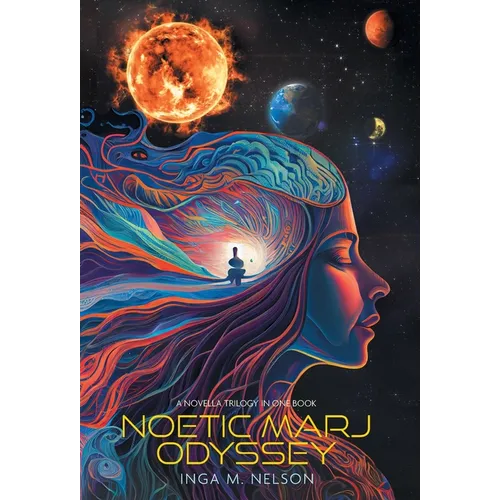 Noetic Marj Odyssey: A Novella Trilogy in One Book