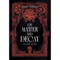 Prima Materia: On Matter And Decay, Book 1