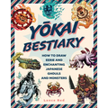 Yokai Bestiary: How to Draw Eerie and Enchanting Japanese Ghouls and Monsters