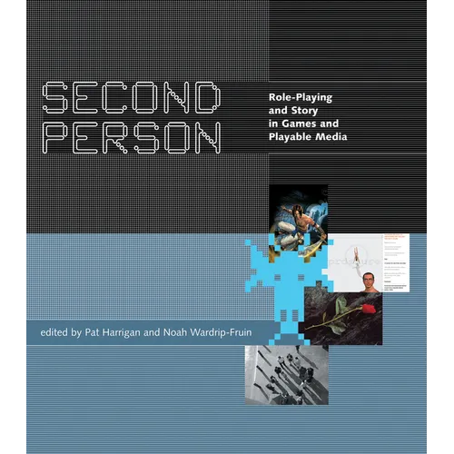 Second Person: Role-Playing and Story in Games and Playable Media