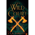 The Wild Court: A Celtic Fae-Inspired Fantasy Novel