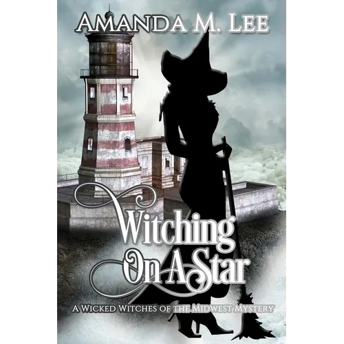 Witching on a Star: A Wicked Witches of the Midwest Mystery -- Book 4