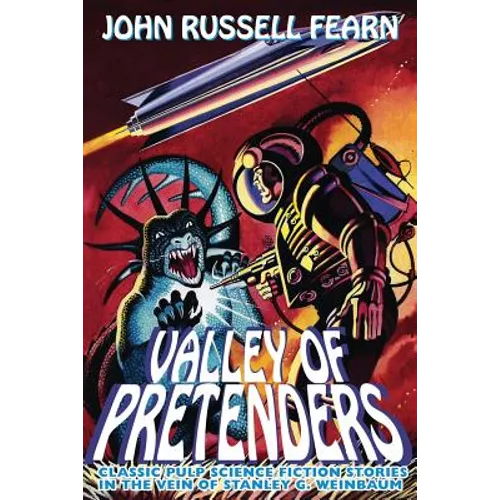 Valley of Pretenders: Classic Pulp Science Fiction Stories in the Vein of Stanley G. Weinbaum