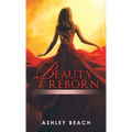 Beauty Reborn: A Summer Solstice Chronicle Book 3 of the Solstice Chronicles