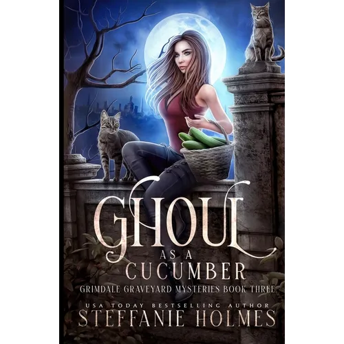Ghoul as a Cucumber: A kooky, spooky cozy fantasy with spice