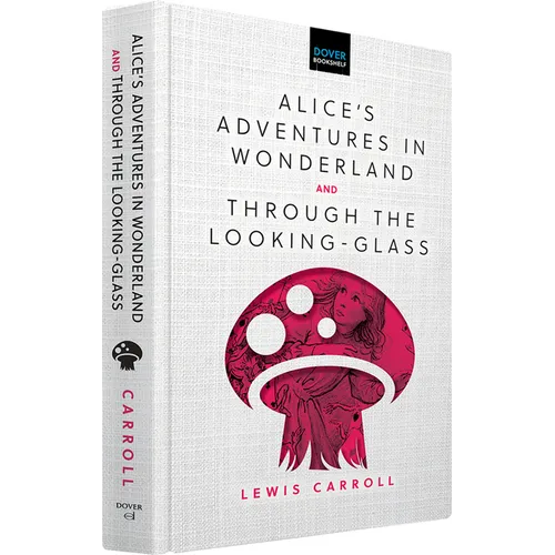 Alice's Adventures in Wonderland & Through the Looking-Glass