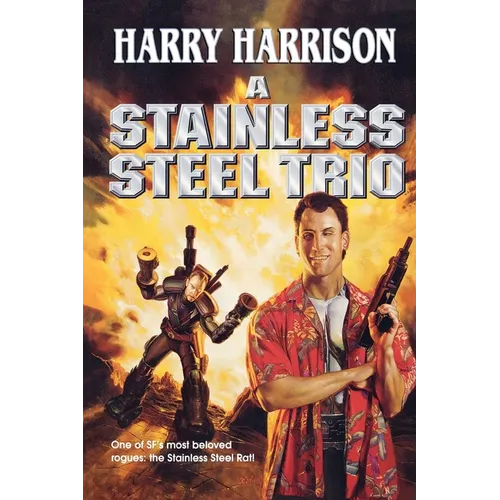 A Stainless Steel Trio: A Stainless Steel Rat Is Born/The Stainless Steel Rat Gets Drafted/The Stainless Steel Rat Sings the Blues