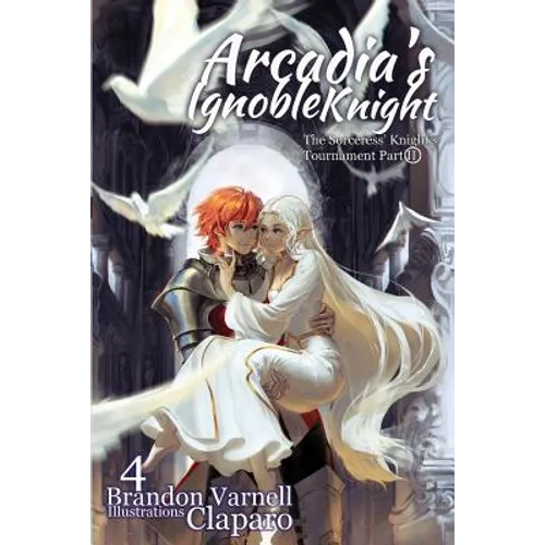 Arcadia's Ignoble Knight, Volume 4: The Sorceress' Knight's Tournament Part II