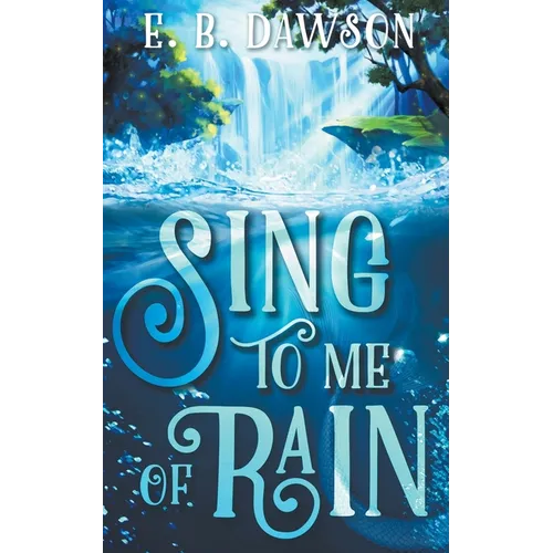 Sing to Me of Rain