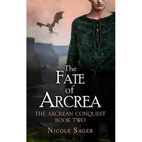 The Fate of Arcrea: The Arcrean Conquest: Book Two