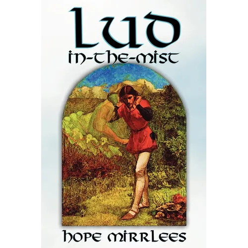 Lud-In-The-Mist by Hope Mirrlees, Fiction, Epic Poetry, Classics