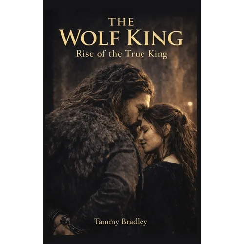 The Wolf King Rise of the True King