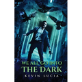 We All Go Into the Dark