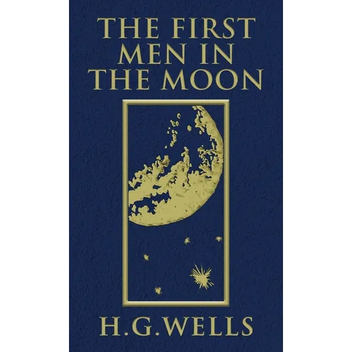 The First Men in the Moon: The Original 1901 Edition