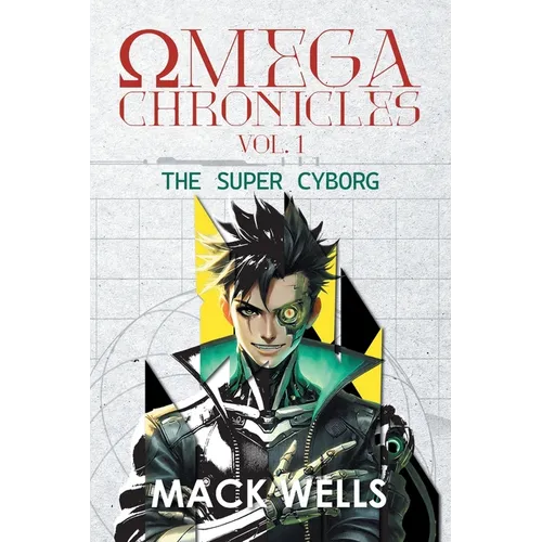 Omega Chronicles Vol. 1: The Super Cyborg