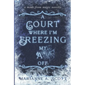 A Court Where I'm Freezing My A** Off: A Made from Magic Novella