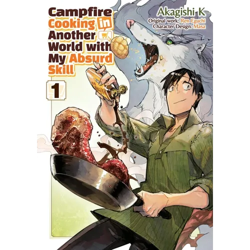 Campfire Cooking in Another World with My Absurd Skill: Volume 1 (Manga)