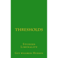 Thresholds: Studied Liminality