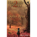 Heavenly Places 2: Solus Deus