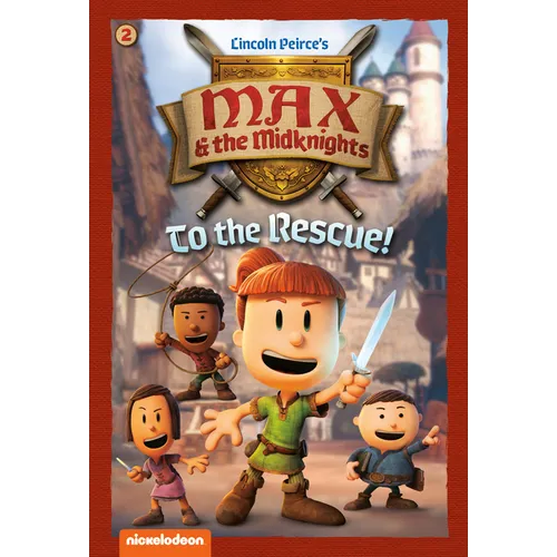 To the Rescue!: Book 2 (Nickelodeon: Max & the Midknights)