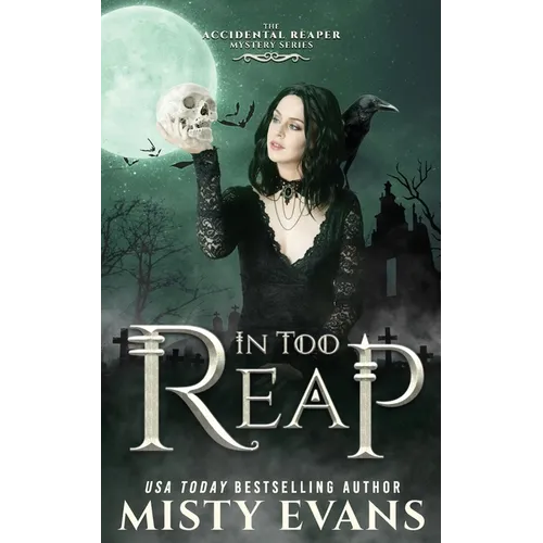 In Too Reap, The Accidental Reaper Paranormal Urban Fantasy Series, Book 3