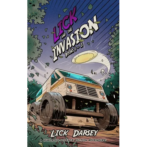 Lick and the Invasion: Books 1 - 3 (A Humorous Science Fiction Adventure)