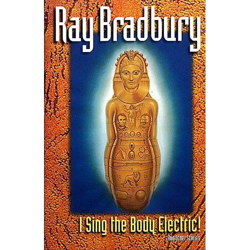I Sing the Body Electric: And Other Stories