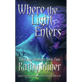 Where the Light Enters: Colorado Chapters Book Two