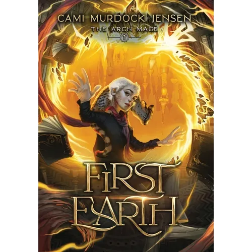 First Earth: A YA Fantasy Adventure to a Magical World