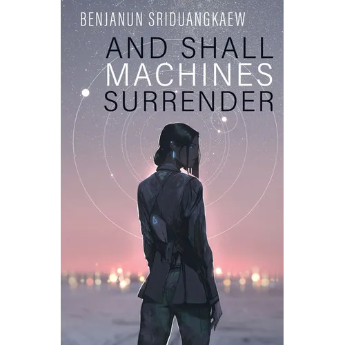And Shall Machines Surrender
